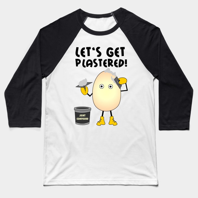 Let's Get Plastered Baseball T-Shirt by Barthol Graphics